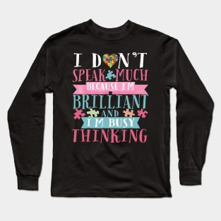 I_m Brilliant And I_m Busy Thinking T Shirt - Autism Kids Long Sleeve T-Shirt